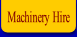 Machinery Hire.
