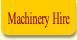 Machinery Hire.