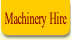 Machinery Hire.